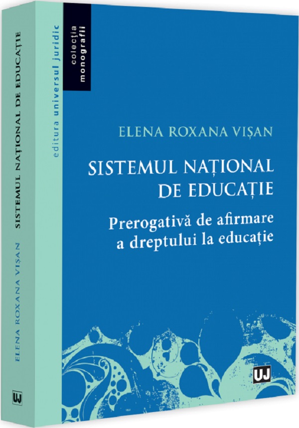 Sistemul national de educatie. Prerogativa de afirmare a dreptului la educatie - Elena Visan