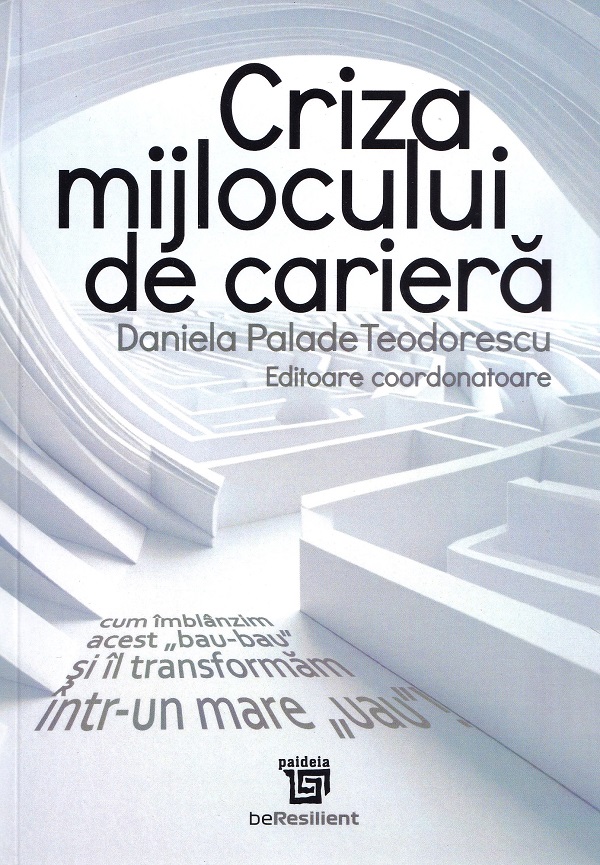 Criza mijlocului de cariera - Daniela Palade Teodorescu