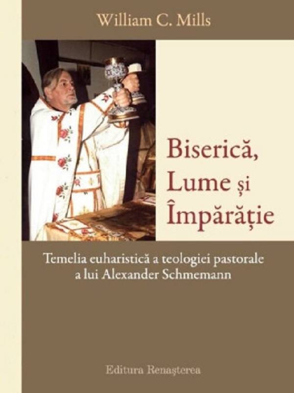 Biserica, lume si imparatie - William C. Mills
