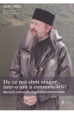 Poza produsului De ce ma simt singur intr-o era a comunicarii? - Macarie Dragoi