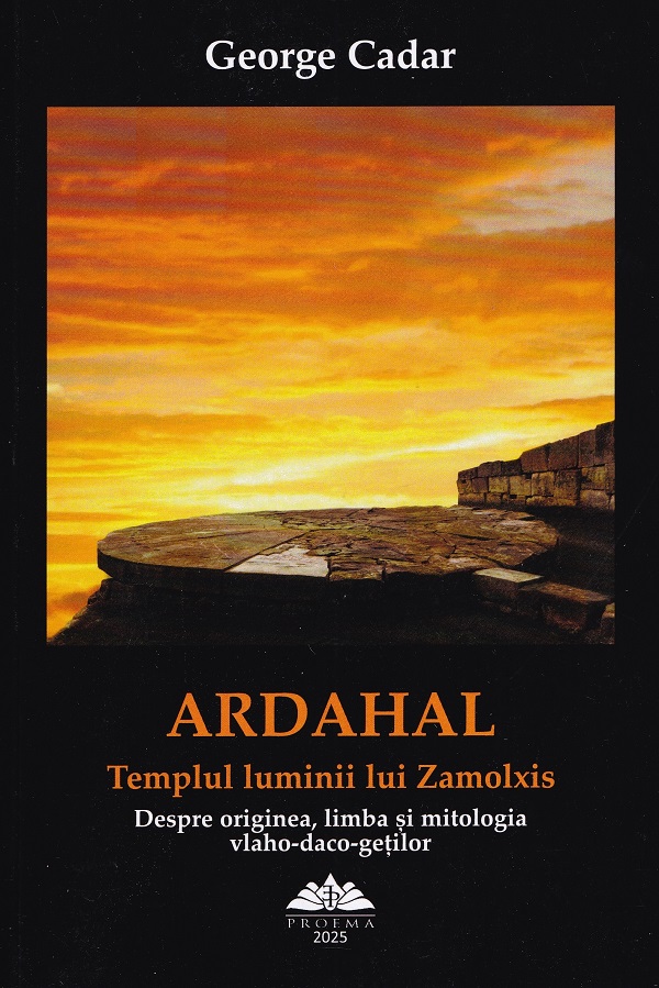 Ardahal. Templul luminii lui Zamolxis - George Cadar