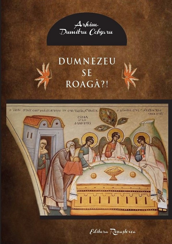 Dumnezeu se roaga? - Dumitru Cobzaru