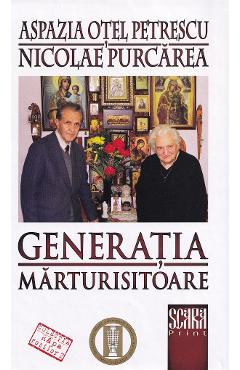 Poza produsului Generatia marturisitoare - Aspazia Otel Petrescu, Nicolae Purcarea