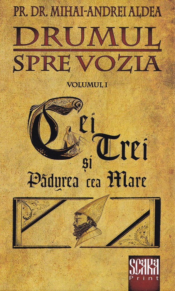 Drumul spre Vozia Vol.1: Cei trei si Padurea cea Mare - Mihai-Andrei Aldea
