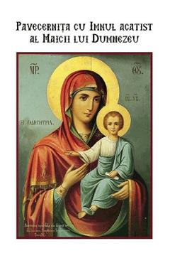 Coperta cărții 'Pavecernița cu Imnul acatist al Maicii lui Dumnezeu'
