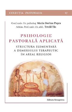 Coperta cărții 'Psihologie pastorala aplicata. Structura elementara a demersului terapeutic in areal religios - Maria Dorina Pasca,'