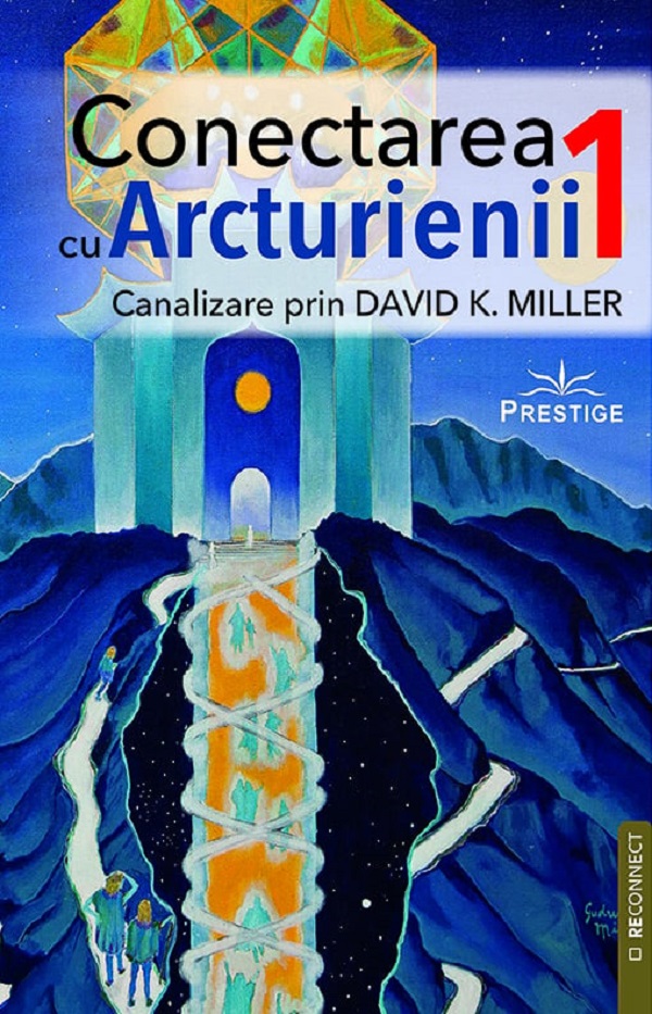 Conectarea cu arcturienii Vol.1 - David K. Miller