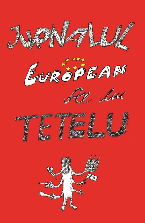 Jurnalul European al lui Tetelu - Dragos Musat