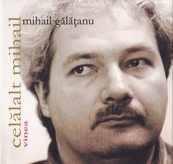 Celalalt Mihail - Mihail Galatanu