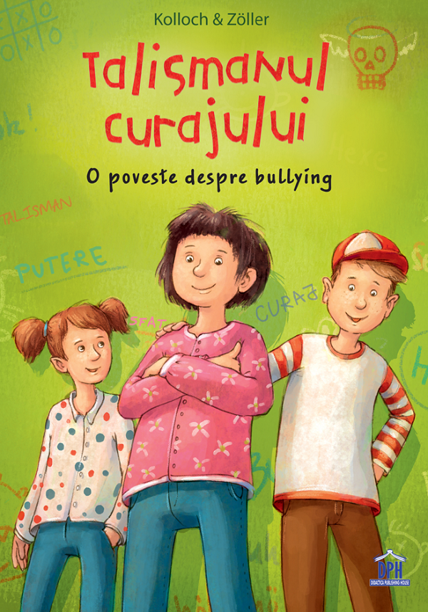 Talismanul curajului. O poveste despre bullying - Brigitte Kolloch, Elisabeth Zoller