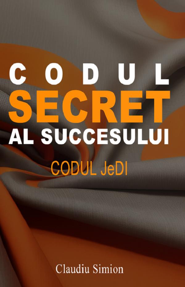 Codul secret al succesului. Codul Jedi - Claudiu Simion