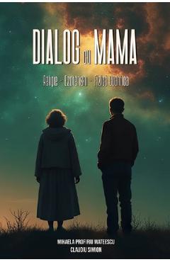 Poza produsului Dialog cu mama - Mihaela Profiriu Mateescu, Claudiu Simion