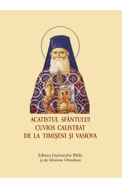 Coperta cărții Acatistul Sfantului Cuvios Calistrat de la Timiseni si Vasiova