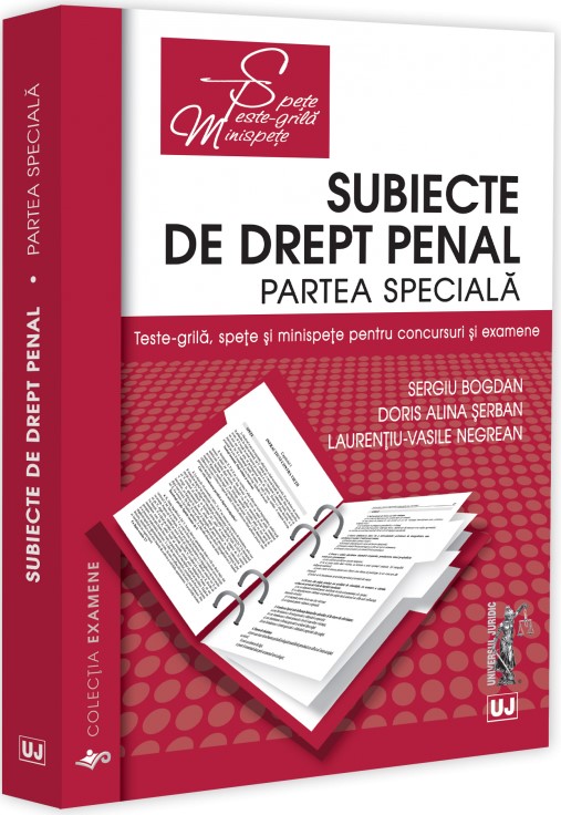 Subiecte de Drept penal. Partea speciala - Sergiu Bogdan, Doris Alina Serban, Laurentiu-Vasile Negrean