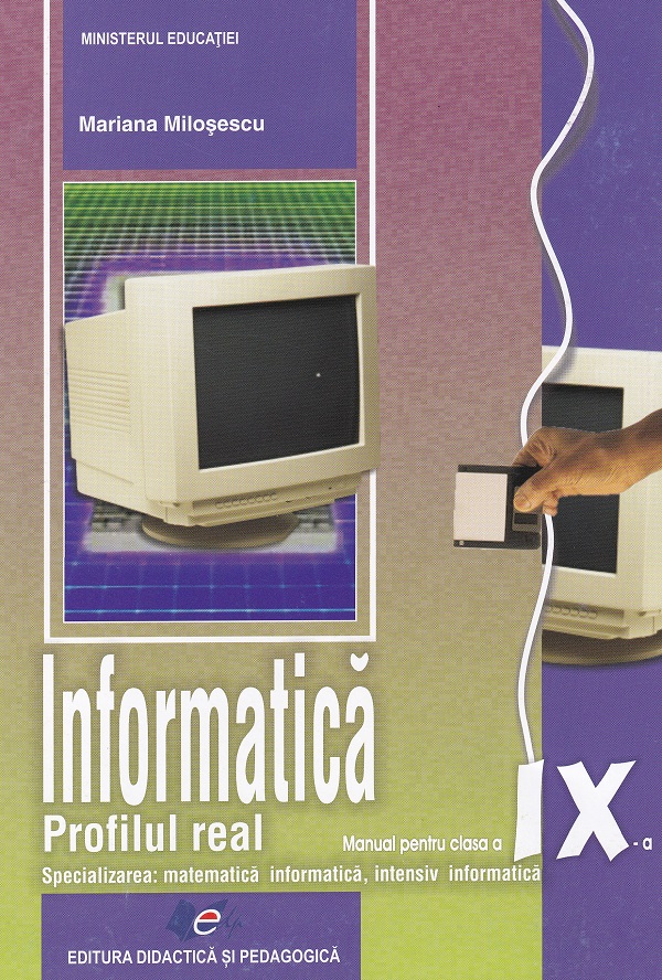 Informatica - Clasa 9 - Manual. Profilul real, mate-info, intensiv info - Mariana Milosescu