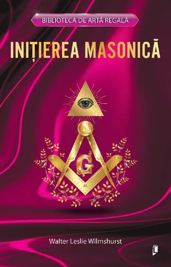 Initierea masonica - Walter Leslie Wilmshurst