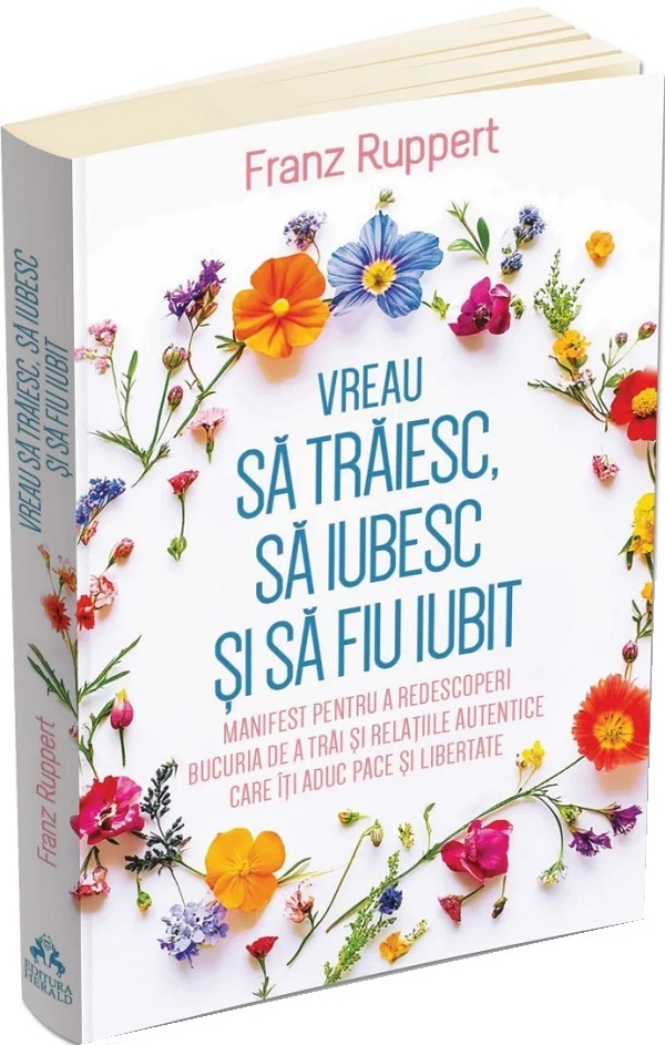 Vreau sa traiesc, sa iubesc si sa fiu iubit - Franz Ruppert