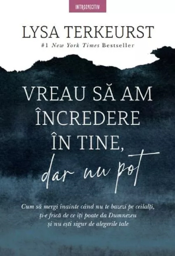 Vreau sa am incredere in tine, dar nu pot - Lysa Terkeurst