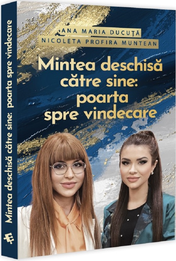 Mintea deschisa catre sine: Poarta spre vindecare - Ana Maria Ducuta, Nicoleta Profira Muntean