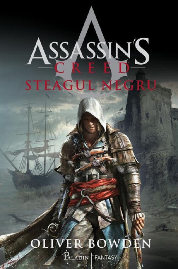 Steagul negru. Seria Assassin's Creed Vol.6 - Oliver Bowden
