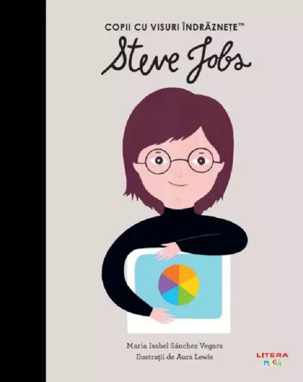 Steve Jobs. Copii cu visuri indraznete - Maria Isabel Sanchez Vegara