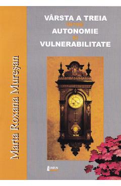 Poza produsului Varsta a treia intre autonomie si vulnerabilitate - Marta Roxana Muresan