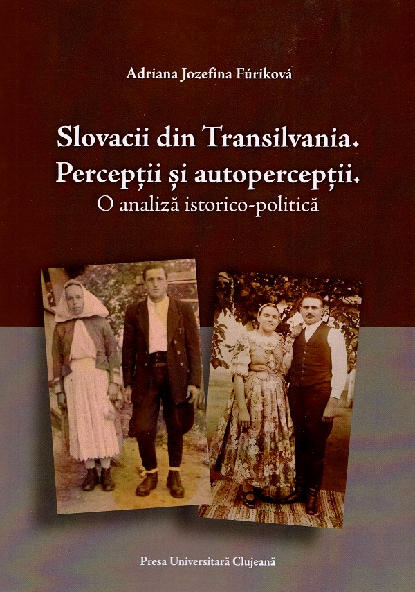 Slovacii din Transilvania. Perceptii si autoperceptii - Adriana Jozefina Furikova