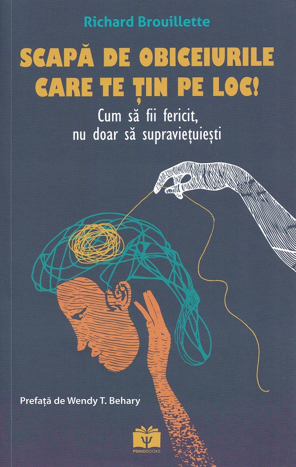 Scapa de obiceiurile care te tin pe loc! - Richard Brouillette
