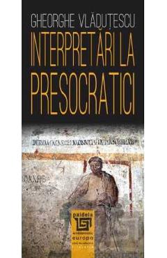 Poza produsului Interpretari la presocratici Ed.2025 - Gheorghe Vladutescu