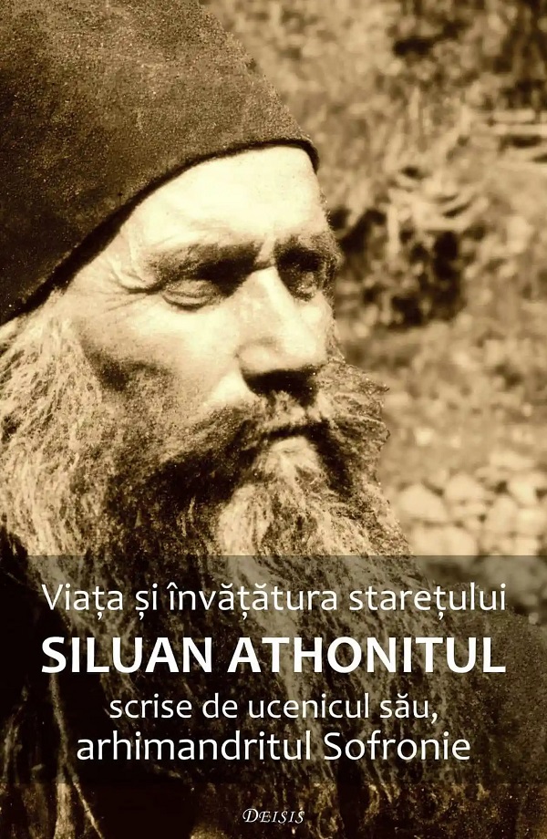 Viata si invatatura staretului Siluan Athonitul scrise de ucenicul sau, arhimandritul Sofronie Ed.3