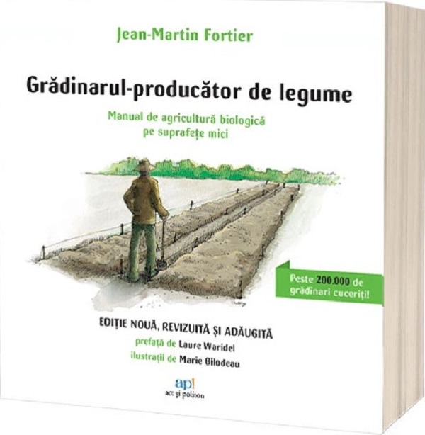 Gradinarul-producator de legume. Manual de agricultura biologica pe suprafete mici - Jean-Martin Fortier