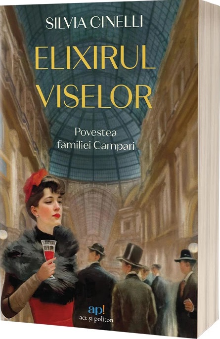 Elixirul viselor. Povestea familiei Campari - Silvia Cinelli