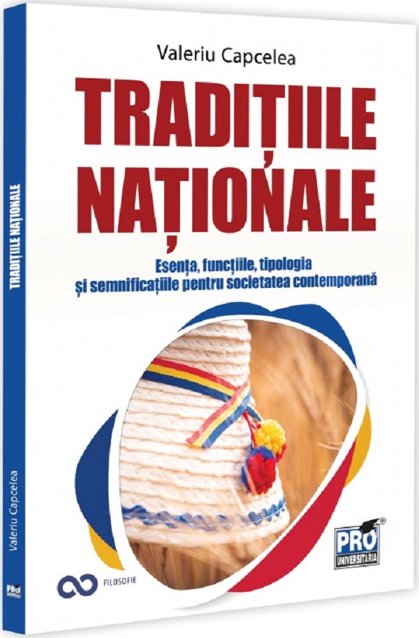 Traditiile nationale: Esenta, functiile, tipologia si semnificatiile pentru societatea contemporana - Valeriu Capcelea
