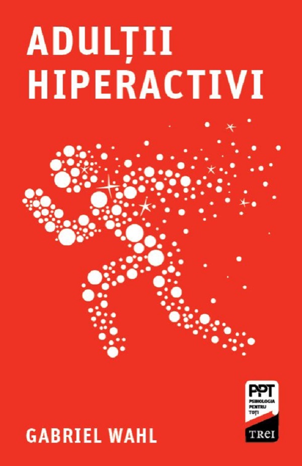 Adultii hiperactivi - Gabriel Wahl