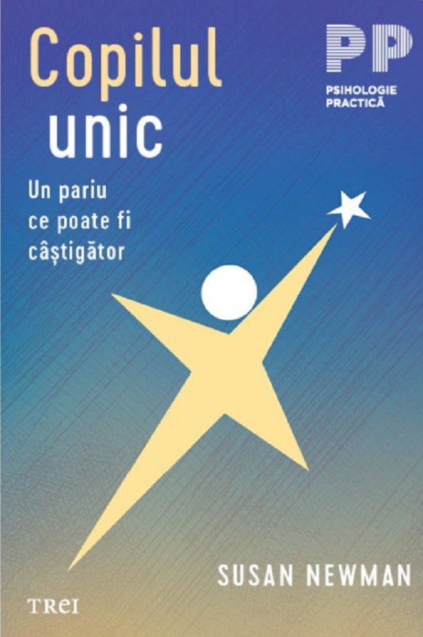 Copilul unic. Un pariu ce poate fi castigator - Susan Newman