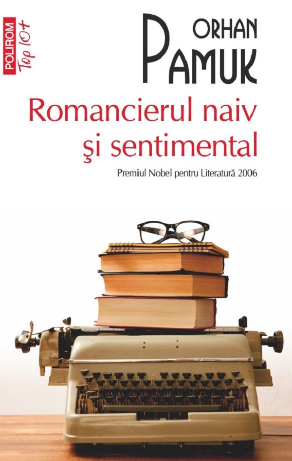 Romancierul naiv si sentimental - Orhan Pamuk