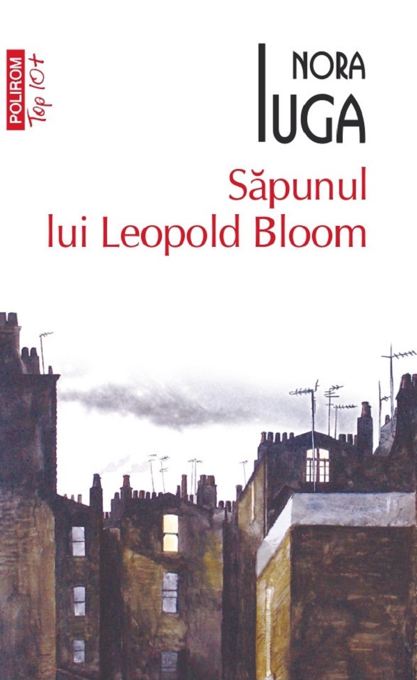 Sapunul lui Leopold Bloom - Nora Iuga