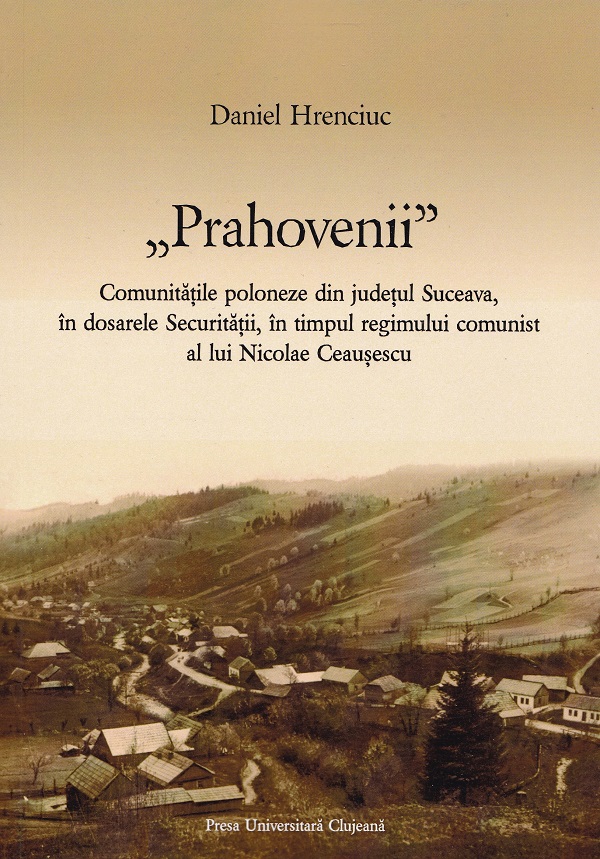 Prahovenii. Comunitatile poloneze din judetul Suceava - Daniel Hrenciuc