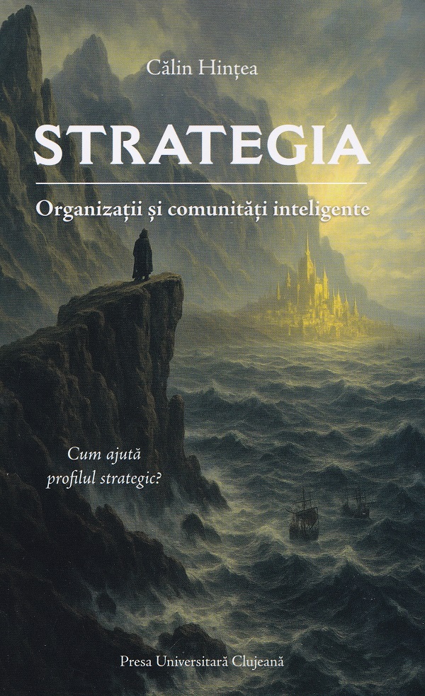 Strategia. Organizatii si comunitati inteligente - Calin Hintea