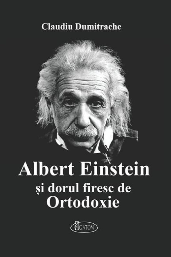 Albert Einstein si dorul firesc de Ortodoxie - Claudiu Dumitrache