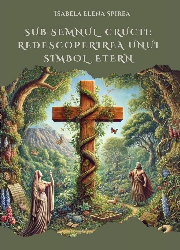 Sub semnul crucii: Redescoperirea unui simbol etern - Isabela Elena Spirea