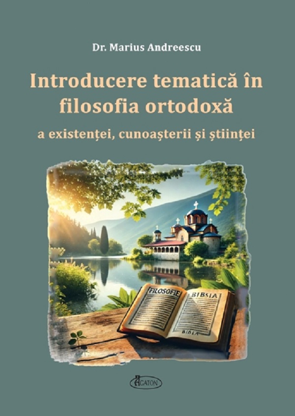 Introducere tematica in filosofia ortodoxa a existentei, cunosterii si stiintei - Marius Andreescu