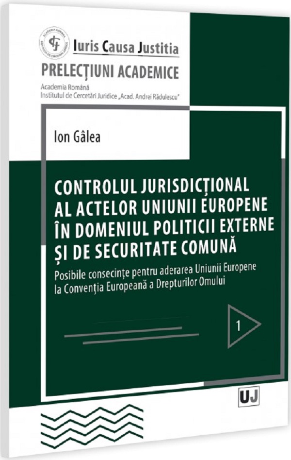 Controlul jurisdictional al actelor U.E. in domeniul politicii externe si de securitate comuna - Ion Galea