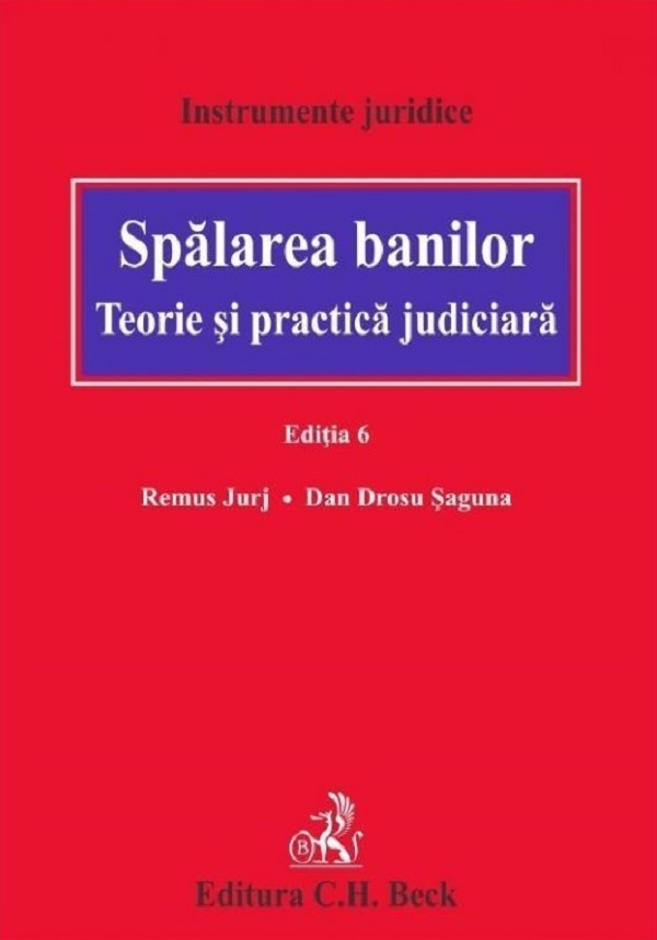 Spalarea banilor. Teorie si practica judiciara Ed.6 - Dan Drosu Saguna, Remus Jurj