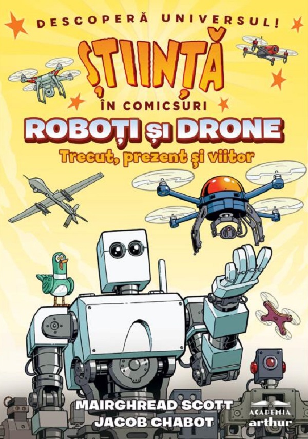 Stiinta in comicsuri: Roboti si drone. Trecut, prezent si viitor - Mairghread Scott, Jacob Chabot