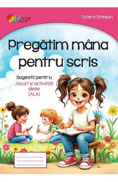 Coperta cărții Pregatim mana pentru scris - Estera Tintesan