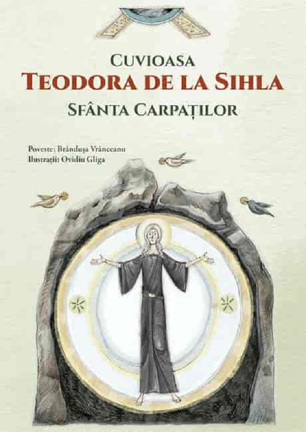 Cuvioasa Teodora de la Sihla, Sfanta Carpatilor - Brandusa Vranceanu