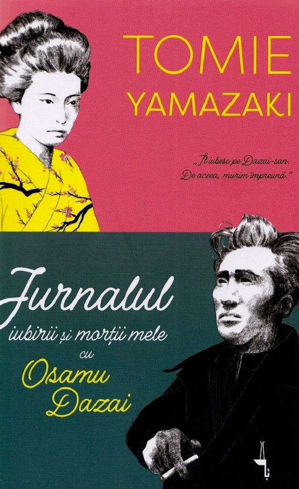 Jurnalul iubirii si mortii mele cu Osamu Dazai - Tomie Yamazaki