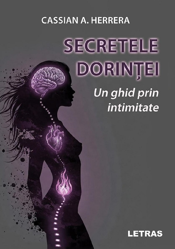 eBook Secretele dorintei. Un ghid prin intimitate - Cassian A. Herrera