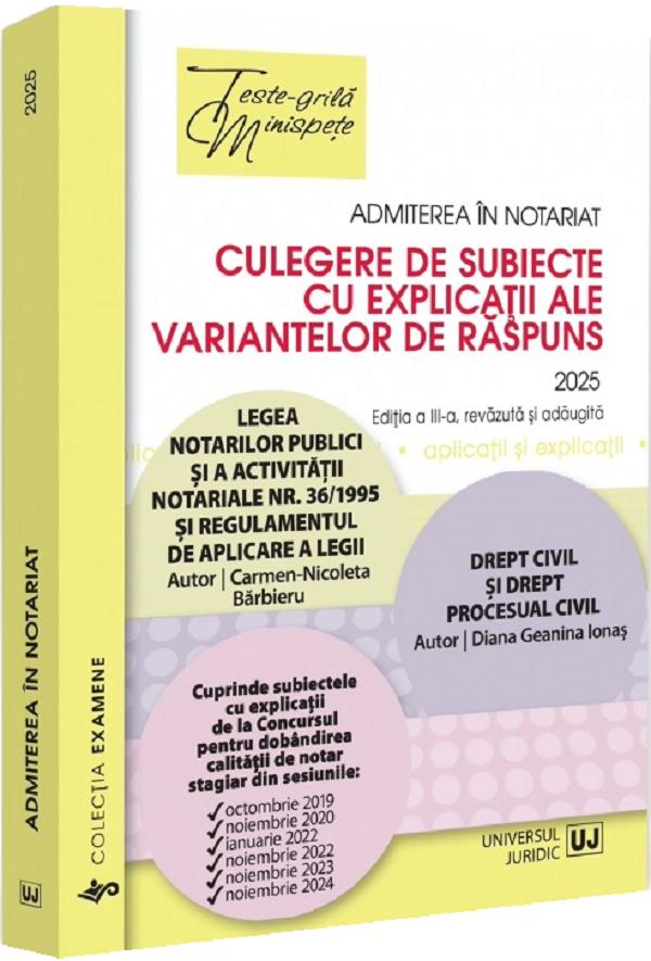 Admiterea in notariat. Culegere de subiecte cu explicatii ale variantelor de raspuns Ed.2025 - Carmen-Nicoleta Barbieru, Diana Geanina Ionas